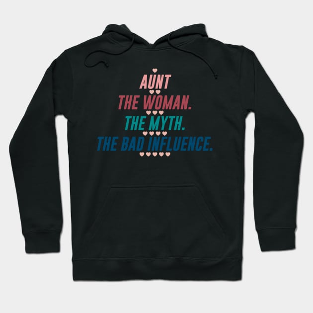 AUNT THE WOMAN THE MYTH THE BAD INFLUENCE Hoodie by HelloShop88